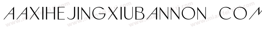 AaXihejingxiubanNon CommercialUse字体转换